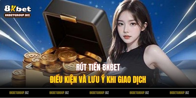 Hướng Dẫn Rút Tiền 8KBET