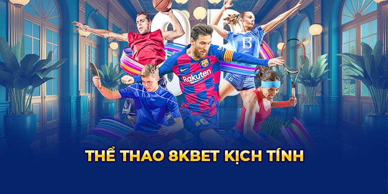 Cá cược thể thao 8KBET - tỷ lệ kèo siêu hấp dẫn, đa dạng môn bóng đá, bóng rổ, tennis,...